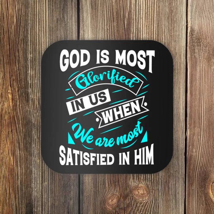 God Is Most Glorified Faith T Coaster