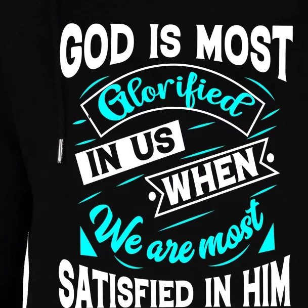 God Is Most Glorified Faith T Womens Funnel Neck Pullover Hood