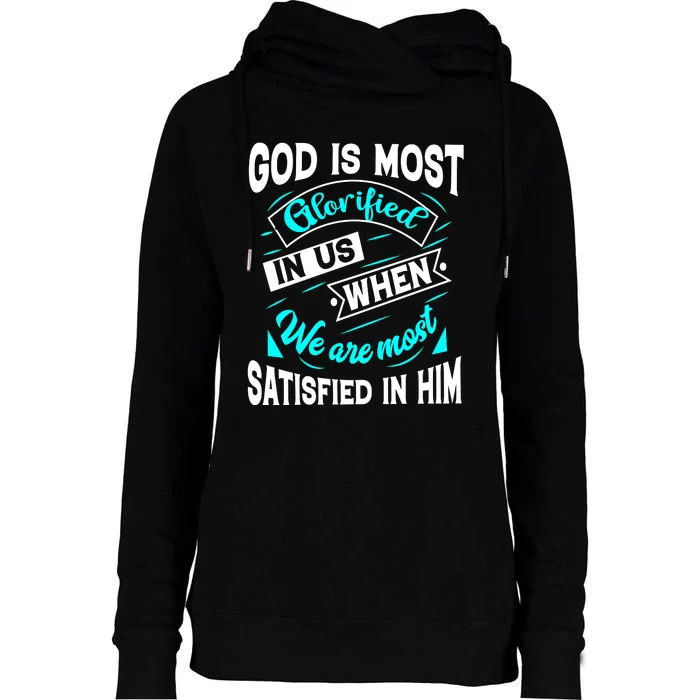 God Is Most Glorified Faith T Womens Funnel Neck Pullover Hood