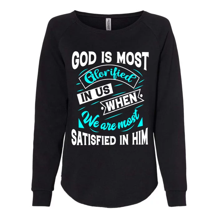 God Is Most Glorified Faith T Womens California Wash Sweatshirt