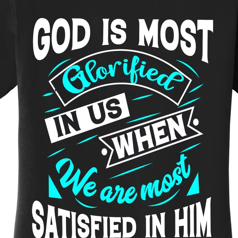 God Is Most Glorified Faith T Women's T-Shirt