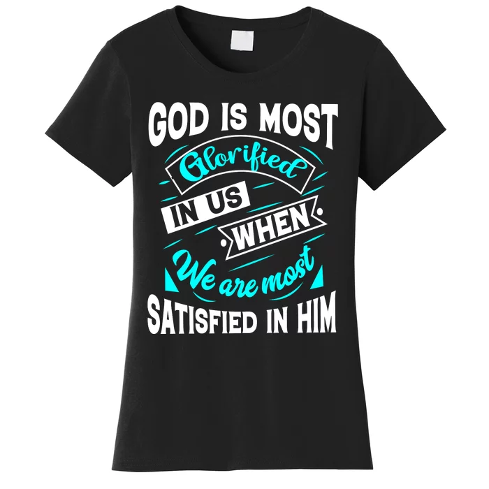 God Is Most Glorified Faith T Women's T-Shirt