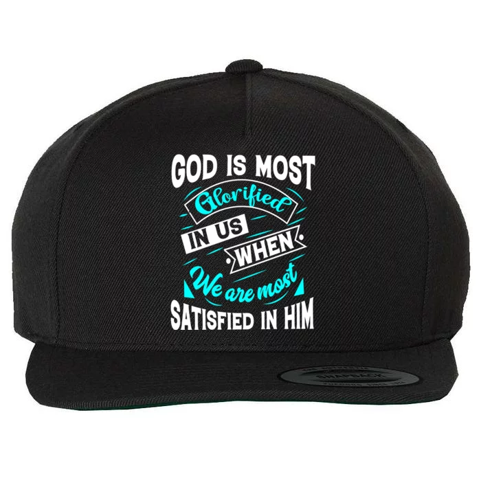 God Is Most Glorified Faith T Wool Snapback Cap