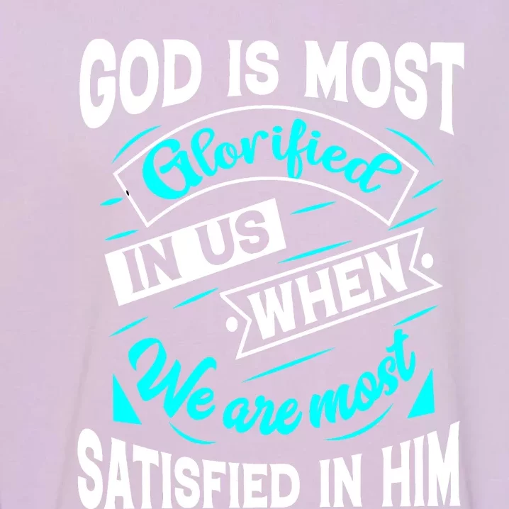 God Is Most Glorified Faith T Garment-Dyed Sweatshirt