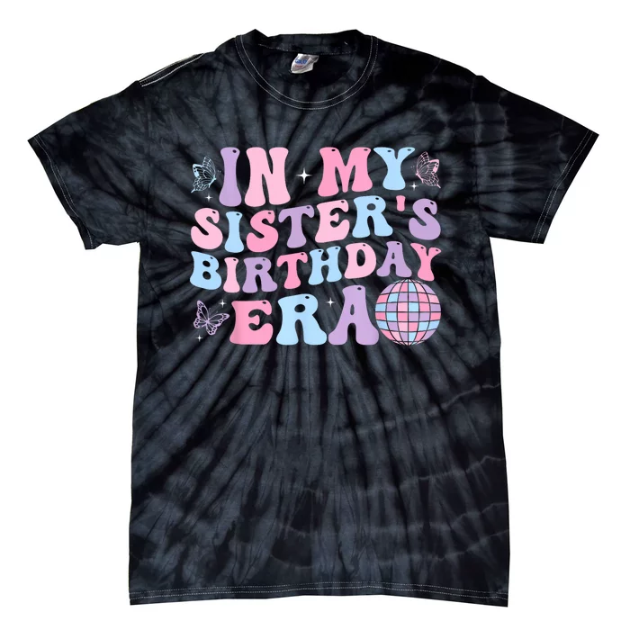 Groovy In My SisterS Birthday Era Sister Of Birthday Party Tie-Dye T-Shirt