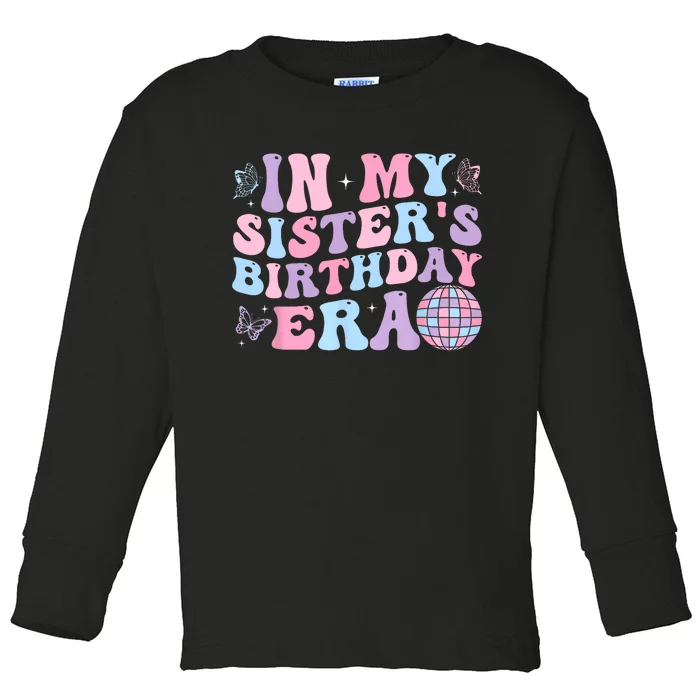 Groovy In My SisterS Birthday Era Sister Of Birthday Party Toddler Long Sleeve Shirt