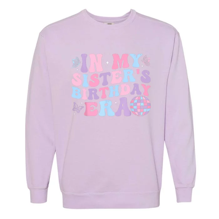 Groovy In My SisterS Birthday Era Sister Of Birthday Party Garment-Dyed Sweatshirt