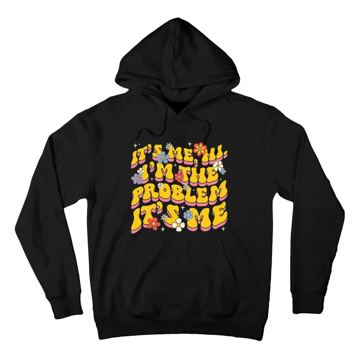 Groovy Its Me Hi I'm The Problem Hoodie