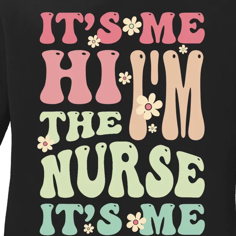 Groovy It's Me Hi I'm The Nurse It's Me Funny Nurses Ladies Long Sleeve Shirt