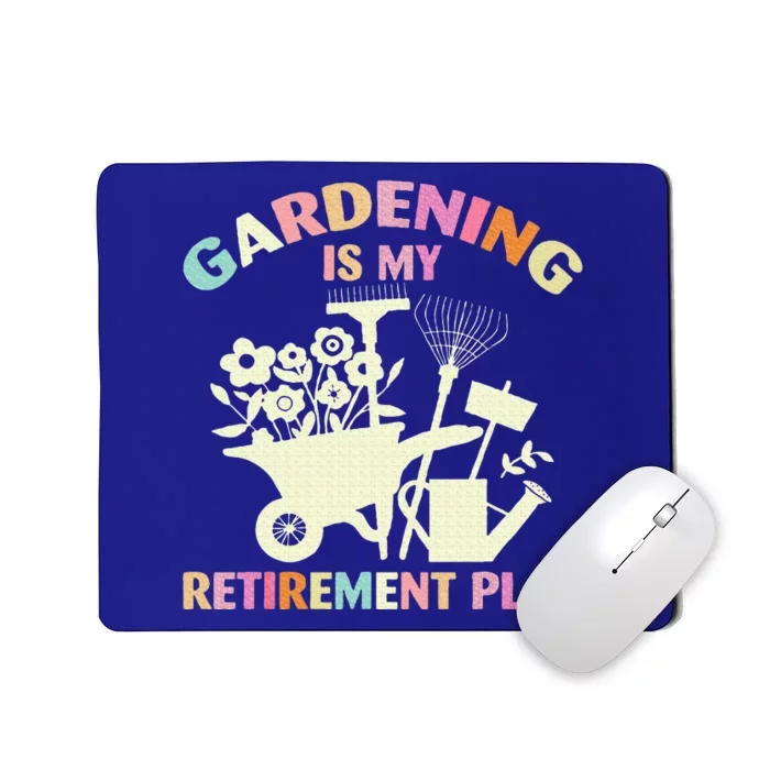 Gardening Is My Retirement Plan Mousepad