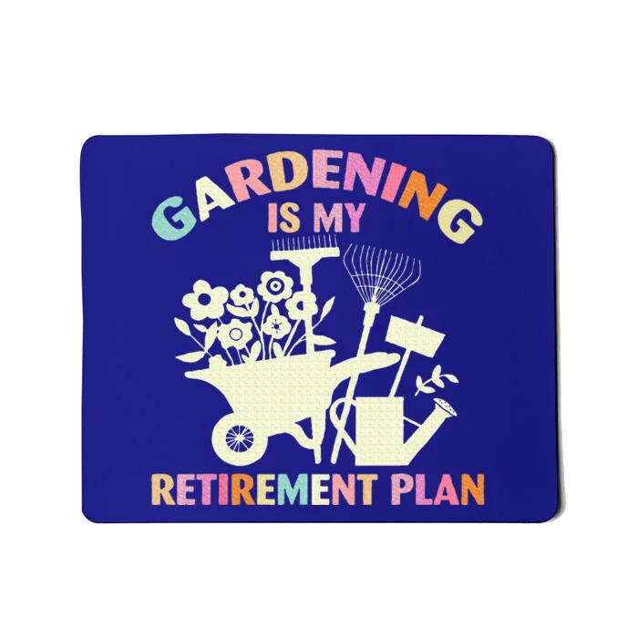 Gardening Is My Retirement Plan Mousepad