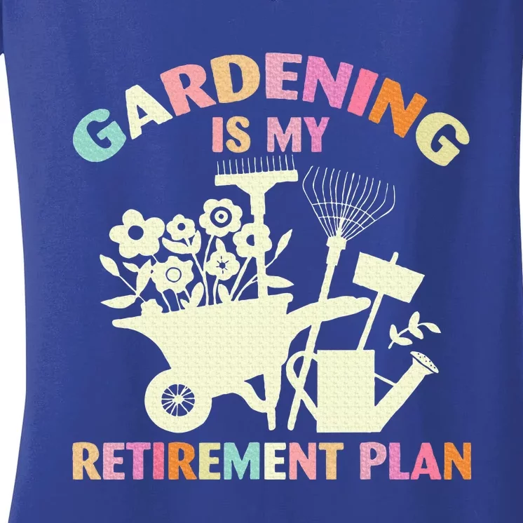 Gardening Is My Retirement Plan Women's V-Neck T-Shirt