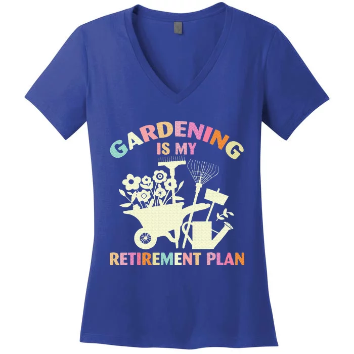 Gardening Is My Retirement Plan Women's V-Neck T-Shirt