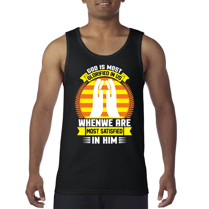 God Is Most Glorified In Us When We Are Most Satisfied In Him Tank Top