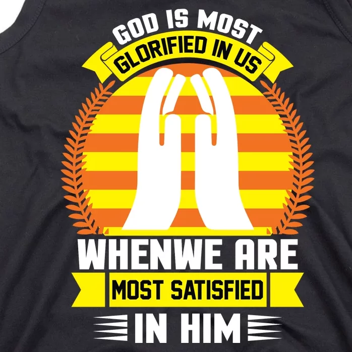 God Is Most Glorified In Us When We Are Most Satisfied In Him Tank Top