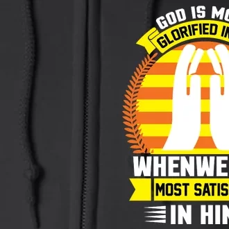 God Is Most Glorified In Us When We Are Most Satisfied In Him Full Zip Hoodie