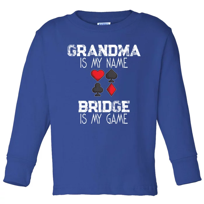 Grandma Is My Name Bridge Is My Game Card Game Gift Toddler Long Sleeve Shirt