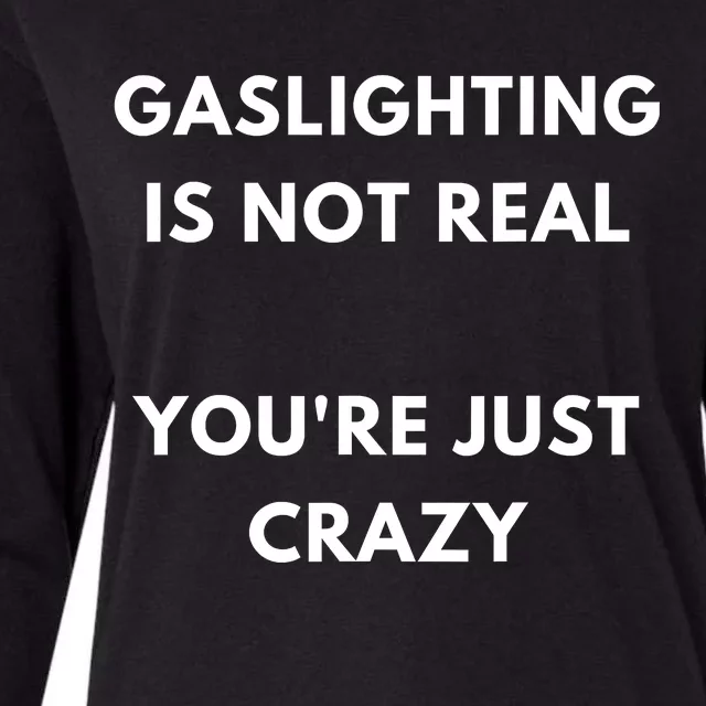 Gaslighting Is Not Real Youre Just Crazy Lonely People Womens Cotton Relaxed Long Sleeve T-Shirt