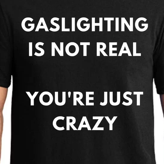 Gaslighting Is Not Real Youre Just Crazy Lonely People Pajama Set