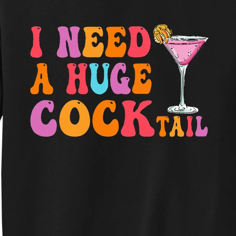 Groovy I Need A Huge Cocktail Funny Adult Humor Drinking Sweatshirt