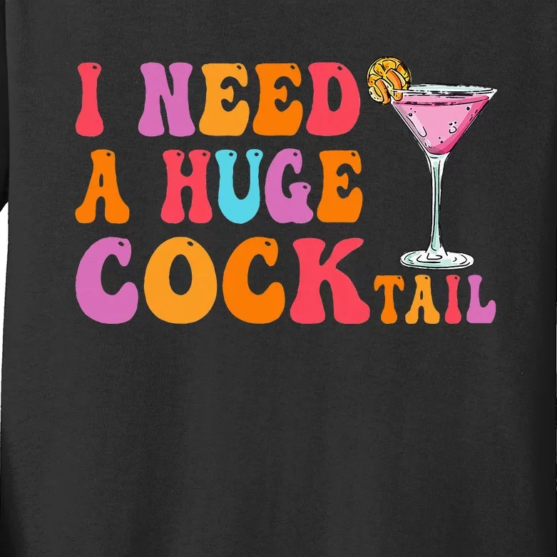 Groovy I Need A Huge Cocktail Funny Adult Humor Drinking Kids Long Sleeve Shirt