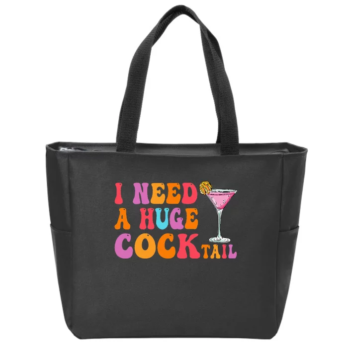 Groovy I Need A Huge Cocktail Funny Adult Humor Drinking Zip Tote Bag