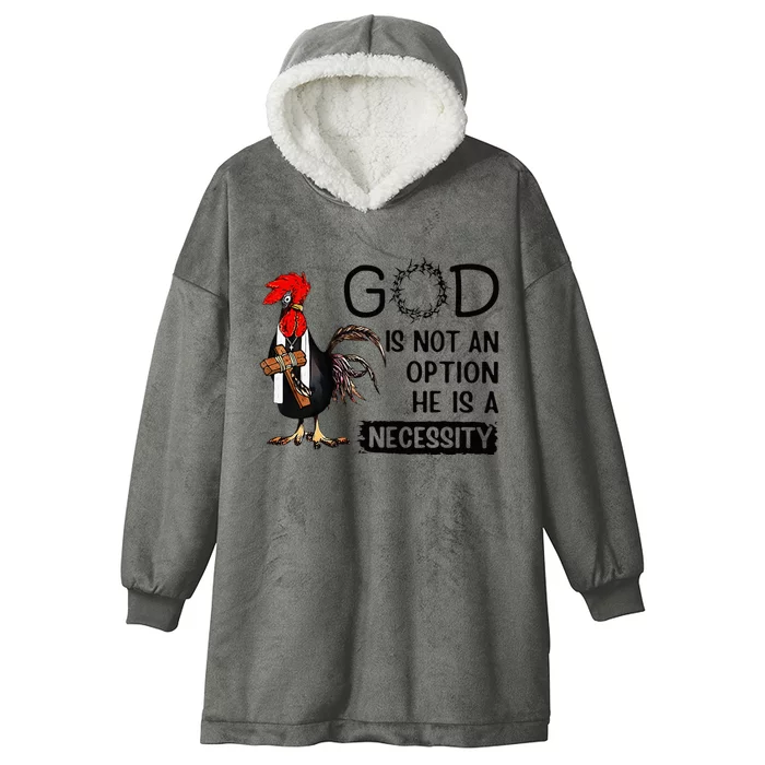 God Is Not An Option He Is A Necessity Hooded Wearable Blanket