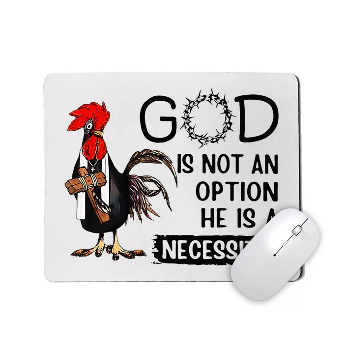 God Is Not An Option He Is A Necessity Mousepad