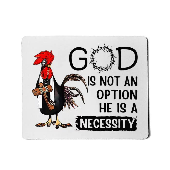 God Is Not An Option He Is A Necessity Mousepad