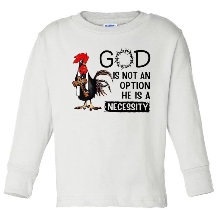 God Is Not An Option He Is A Necessity Toddler Long Sleeve Shirt