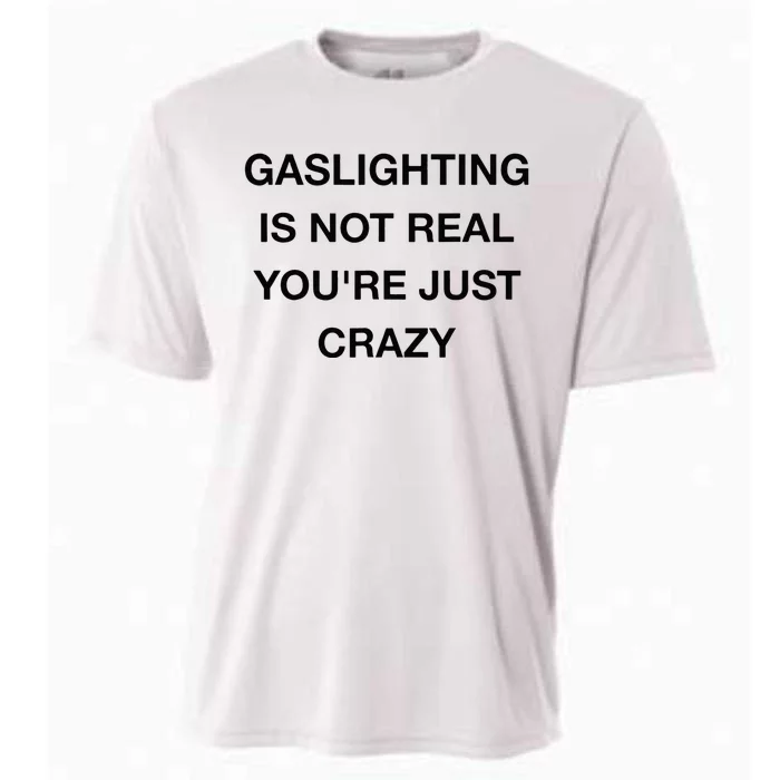 Gaslighting Is Not Real Cooling Performance Crew T-Shirt