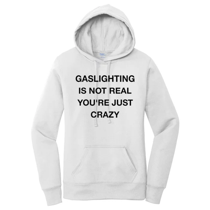 Gaslighting Is Not Real Women's Pullover Hoodie