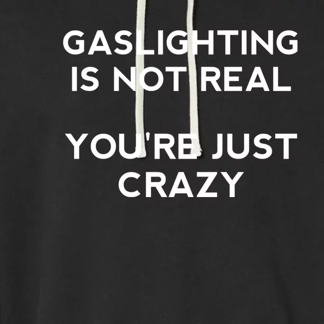 Gaslighting Is Not Real Garment-Dyed Fleece Hoodie