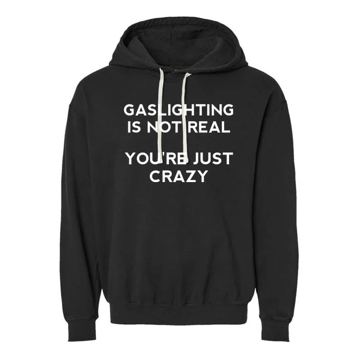 Gaslighting Is Not Real Garment-Dyed Fleece Hoodie