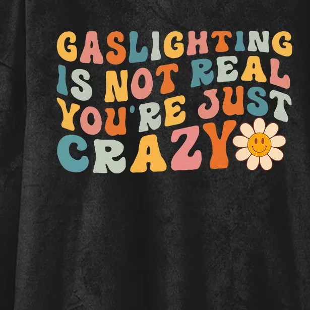 Gaslighting Is Not Real Youre Just Crazy Retro Groovy Hooded Wearable Blanket