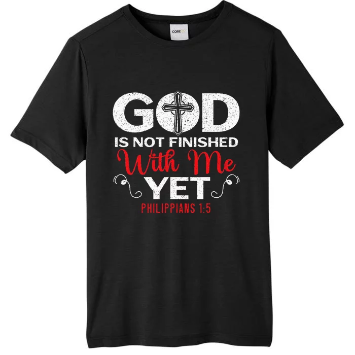 God Is Not Finished With Me Yet Christian Religious ChromaSoft Performance T-Shirt