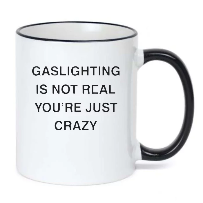 Gaslighting Is Not Real Youre Just Crazy Black Color Changing Mug