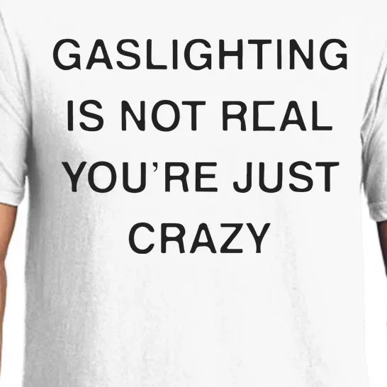 Gaslighting Is Not Real Youre Just Crazy Pajama Set