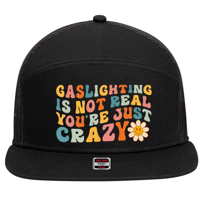 Gaslighting Is Not Real Youre Just Crazy Retro Groovy 7 Panel Mesh Trucker Snapback Hat