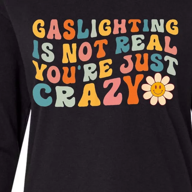 Gaslighting Is Not Real Youre Just Crazy Retro Groovy Womens Cotton Relaxed Long Sleeve T-Shirt