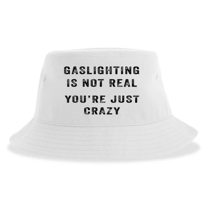 Gaslighting Is Not Real YouRe Just Crazy Sustainable Bucket Hat