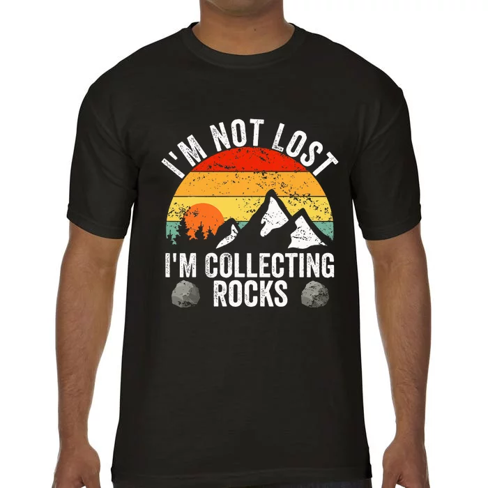 Geologist IM Not Lost IM Collecting Rocks Geology Comfort Colors T-Shirt