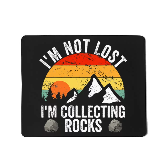 Geologist IM Not Lost IM Collecting Rocks Geology Mousepad