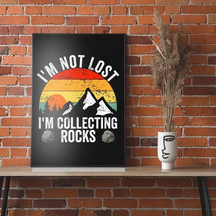 Geologist IM Not Lost IM Collecting Rocks Geology Poster