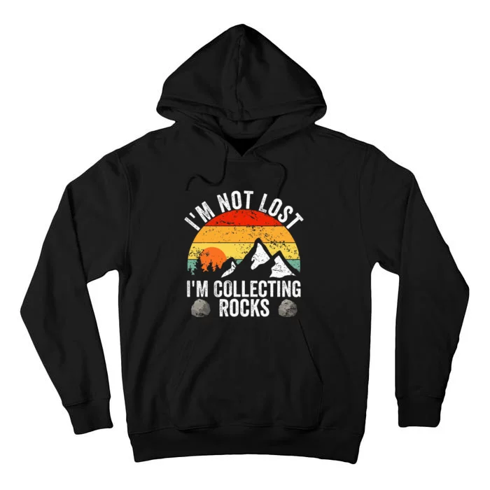 Geologist IM Not Lost IM Collecting Rocks Geology Tall Hoodie