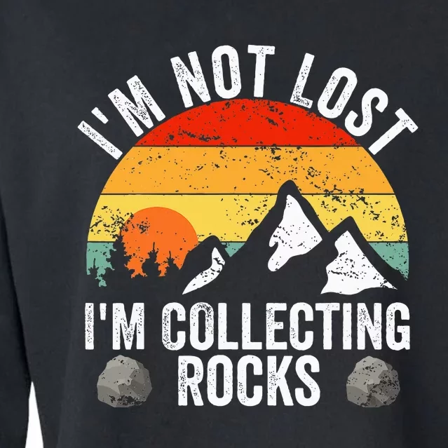 Geologist IM Not Lost IM Collecting Rocks Geology Cropped Pullover Crew