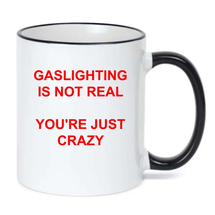 Gaslighting Is Not Real YouRe Just Crazy I Love Gaslighting Black Color Changing Mug