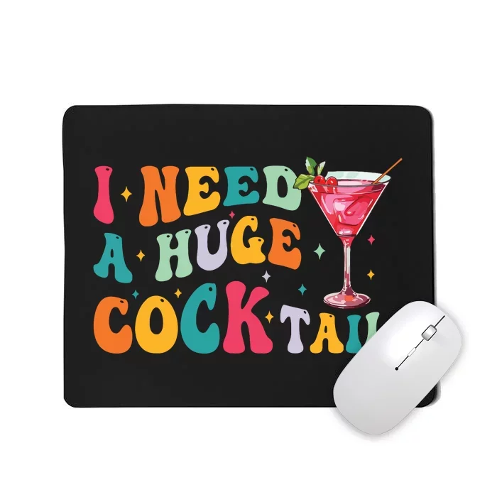 Groovy I Need A Huge Cocktail Funny Adult Humor Drinking Mousepad