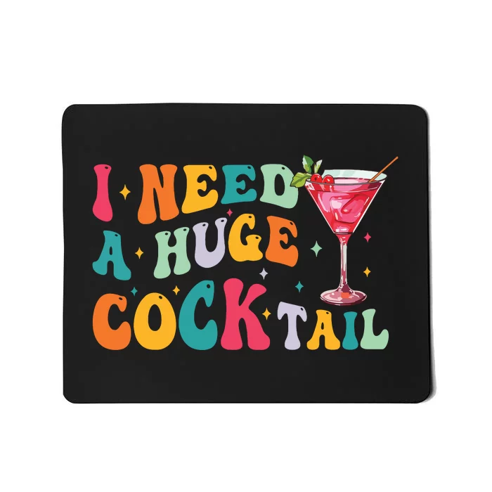 Groovy I Need A Huge Cocktail Funny Adult Humor Drinking Mousepad