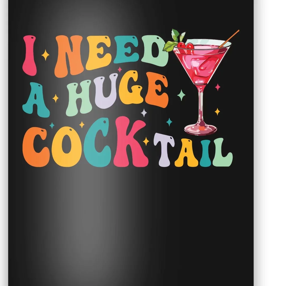 Groovy I Need A Huge Cocktail Funny Adult Humor Drinking Poster